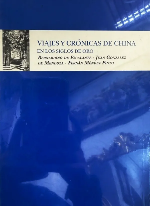 VIAJES Y CRÓNICAS DE CHINA EN LOS SIGLOS DE ORO
