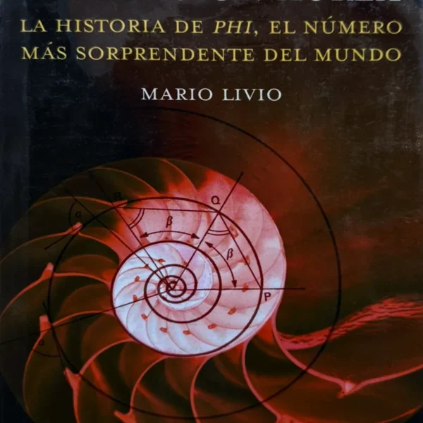 LA PROPORCIÓN ÁUREA: LA HISTORIA DE PHI, EL NÚMERO MÁS SORPRENDENTE DEL MUNDO