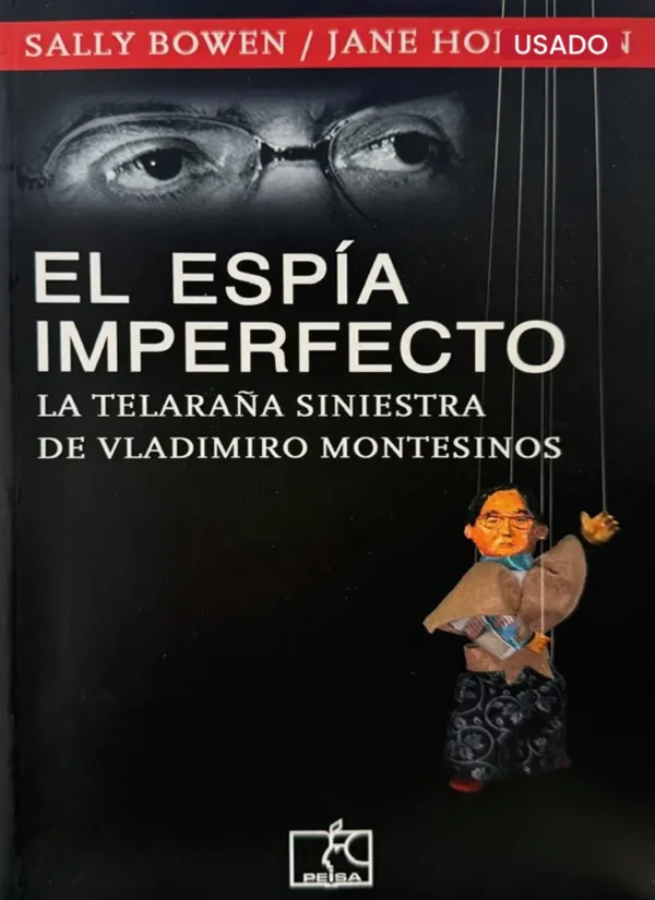 EL ESPÍA IMPERFECTO: LA TELARAÑA SINIESTRA DE VLADIMIRO MONTESINOS