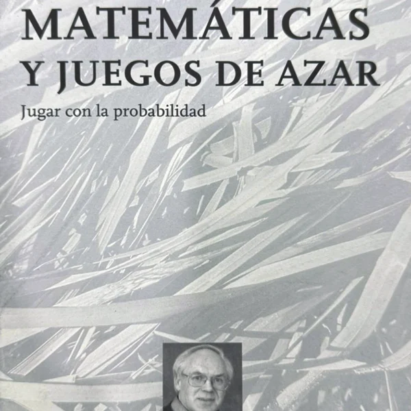 MATEMÁTICAS Y JUEGOS DE AZAR: JUGAR CON LA PROBABILIDAD