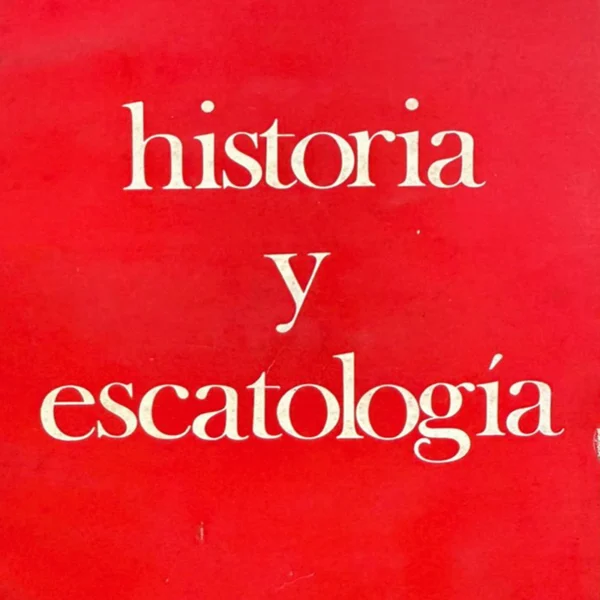 HISTORIA Y ESCATOLOGÍA
