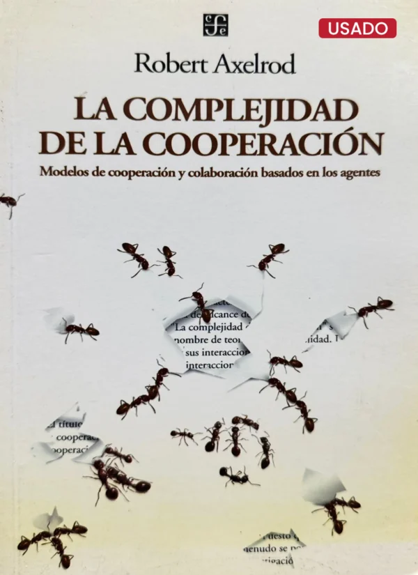 LA COMPLEJIDAD DE LA COOPERACIÓN: MODELOS DE COOPERACIÓN Y COLABORACIÓN BASADOS EN LOS AGENTES