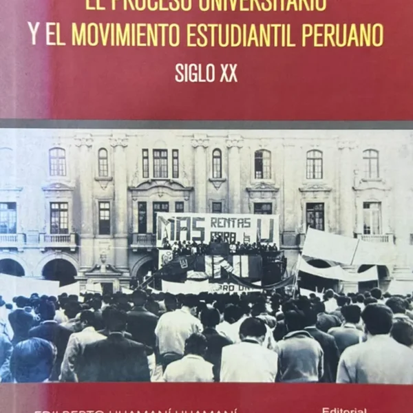 EL PROCESO UNIVERSITARIO Y EL MOVIMIENTO ESTUDIANTIL PERUANO. SIGLO XX