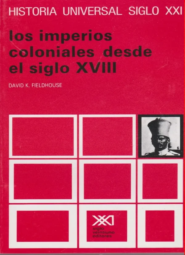 LOS IMPERIOS COLONIALES DESDE EL SIGLO XVIII. HISTORIA UNIVERSAL VOL. 29