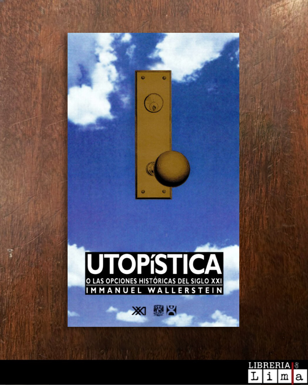 UTOPÍSTICA. O LAS OPCIONES HISTÓRICAS DEL SIGLO XXI