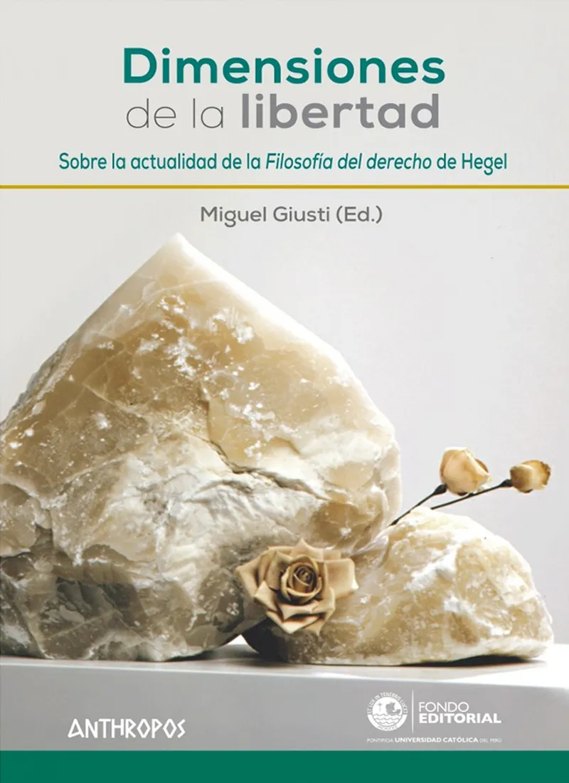DIMENSIONES DE LA LIBERTAD. SOBRE LA ACTUALIDAD DE LA FILOSOFÍA DEL DERECHO DE HEGEL