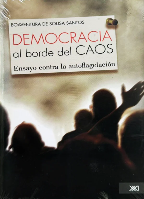 DEMOCRACIA AL BORDE DEL CAOS: ENSAYO CONTRA LA AUTOFLAGELACIÓN