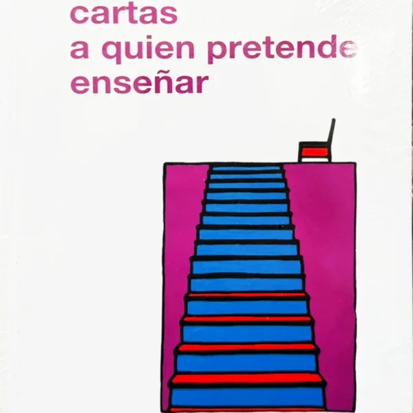 CARTAS A QUIEN PRETENDE ENSEÑAR
