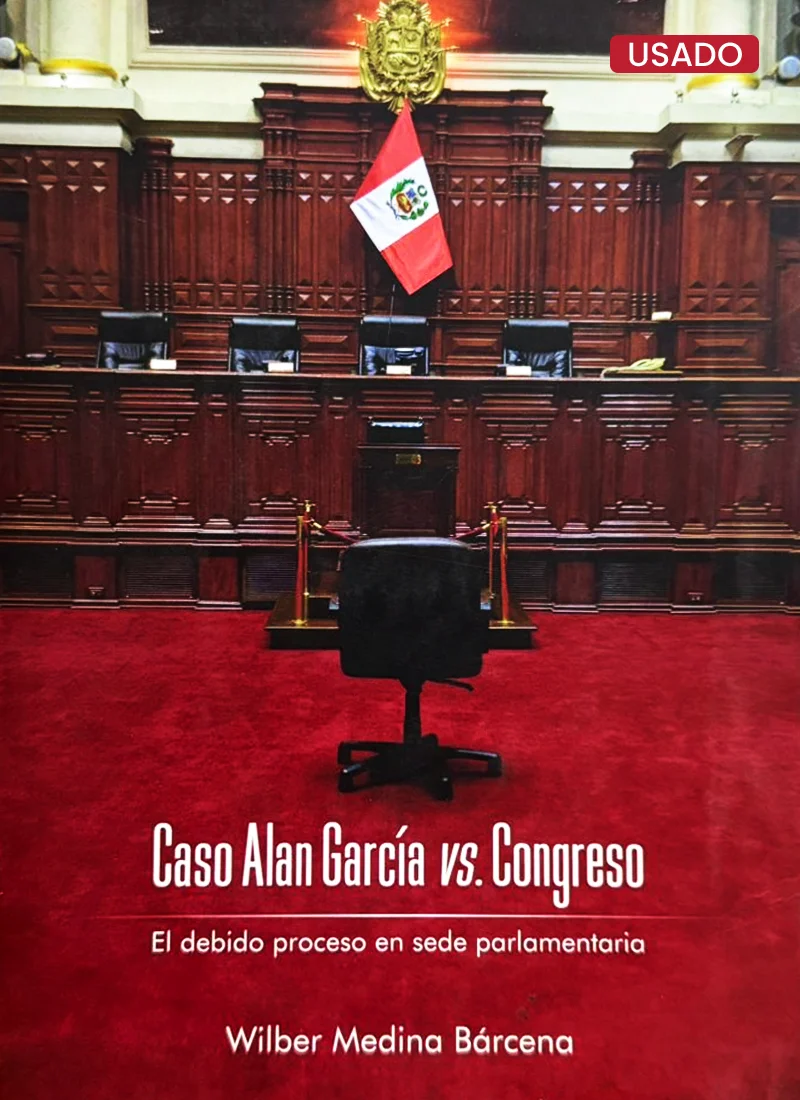 CASO ALAN GARCÍA VS CONGRESO: EL DEBIDO PROCESO EN SEDE PARLAMENTARIA