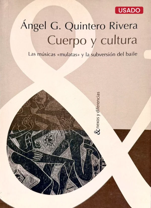 CUERPO Y CULTURA: LAS MÚSICAS ‘MULATAS’ Y LA SUBVERSIÓN DEL BAILE