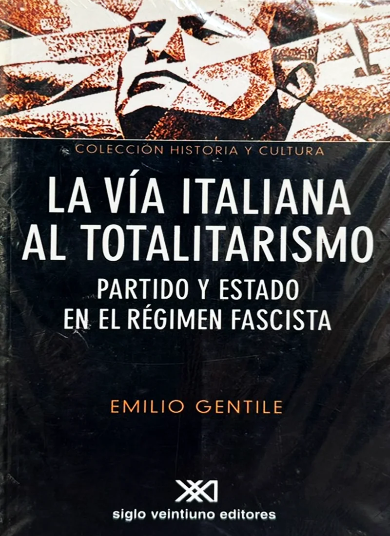 LA VÍA ITALIANA AL TOTALITARISMO: PARTIDO Y ESTADO EN EL REGIMEN FASCISTA