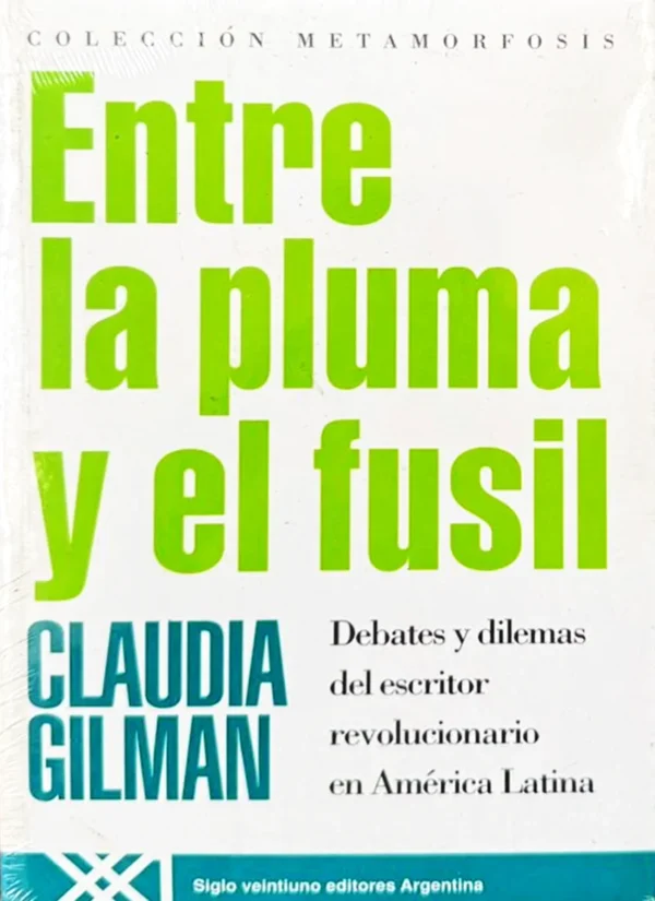 ENTRE LA PLUMA Y EL FUSIL: DEBATES Y DILEMAS DEL ESCRITOR REVOLUCIONARIO EN AMÉRICA LATINA