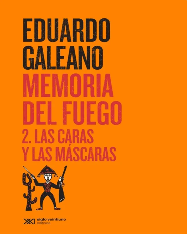 MEMORIA DEL FUEGO 2. LAS CARAS Y LAS MÁSCARAS