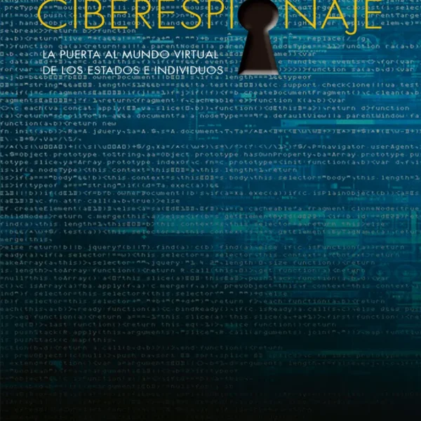 CIBERESPIONAJE. LA PUERTA AL MUNDO VIRTUAL DE LOS ESTADOS E INDIVIDUOS