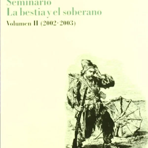 SEMINARIO LA BESTIA Y EL SOBERANO VOLUMEN II (2002-2003)