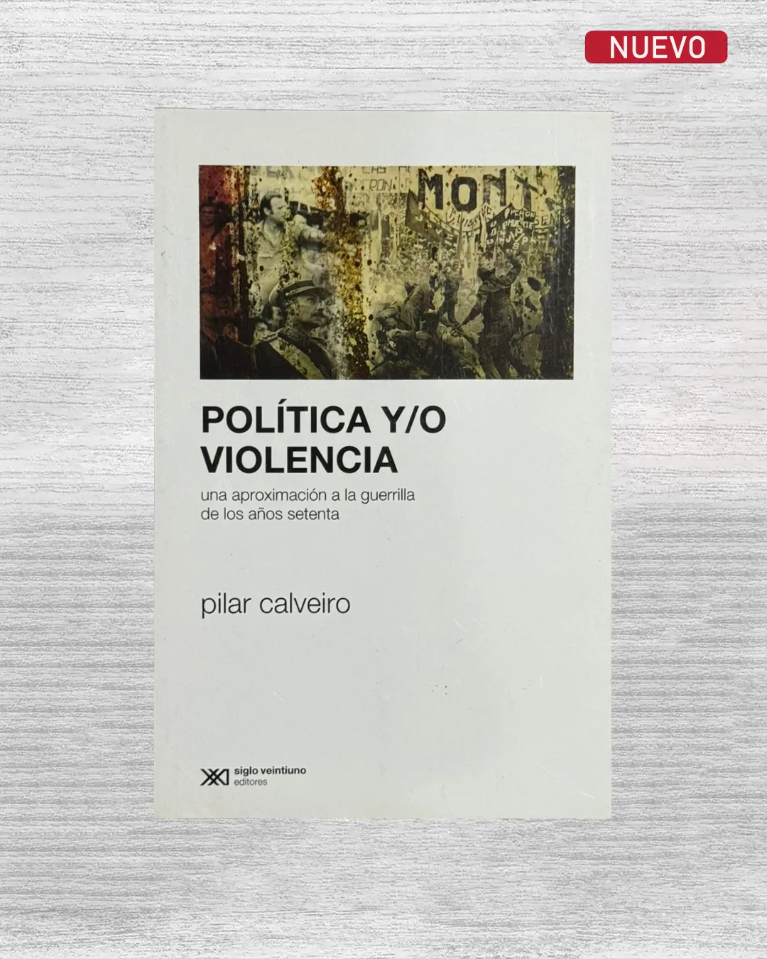 POLÍTICA Y/O VIOLENCIA. UNA APROXIMACIÓN A LA GUERRILLA DE LOS AÑOS SETENTA