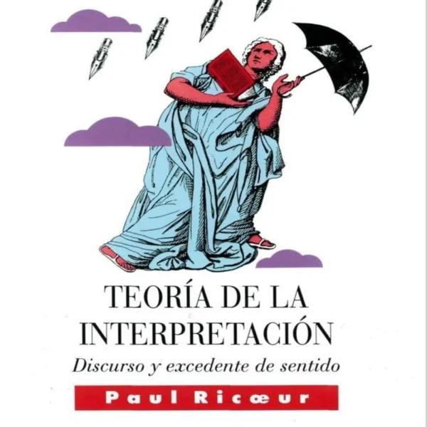 TEORÍA DE LA INTERPRETACIÓN. DISCURSO Y EXCEDENTE DE SENTIDO