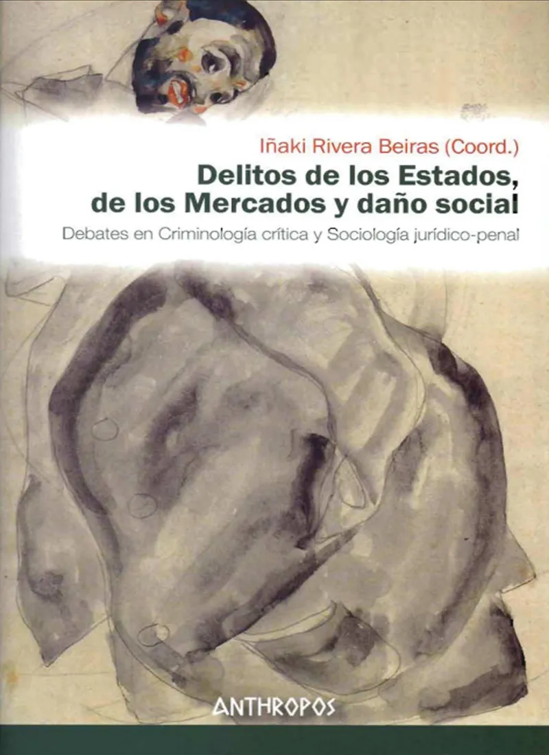 DELITOS DE LOS ESTADOS, DE LOS MERCADOS Y DAÑO SOCIAL. DEBATES EN CRIMINOLOGÍA CRÍTICA Y SOCIOLOGÍA JURÍDICO-PENAL