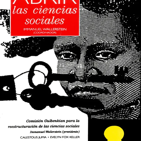 ABRIR LAS CIENCIAS SOCIALES. INFORME DE LA COMISIÓN GULBENKIAN PARA LA REESTRUCTURACIÓN DE LAS CIENCIAS SOCIALES