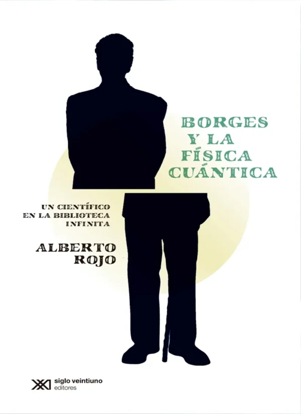 BORGES Y LA FÍSICA CUÁNTICA. UN CIENTÍFICO EN LA BIBLIOTECA INFINITA
