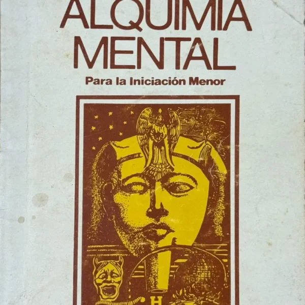 ALQUIMIA MENTAL. PARA LA INICIACIÓN MENOR