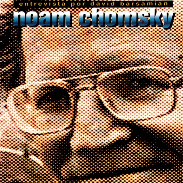 POCOS PRÓSPEROS, MUCHOS DESCONTENTOS. NOAM CHOMSKY