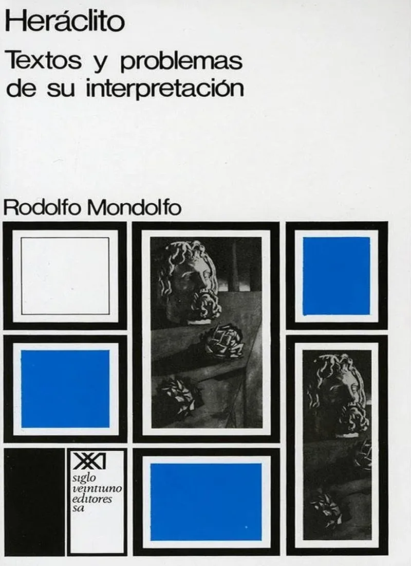 HERACLITO. TEXTOS Y PROBLEMAS DE SU INTERPRETACION
