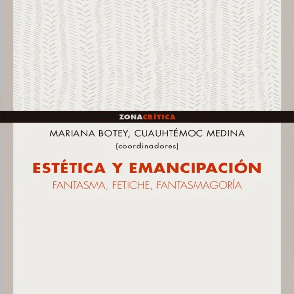 ESTÉTICA Y EMANCIPACIÓN. FANTASMA, FETICHE Y FANTASMAGORÍA