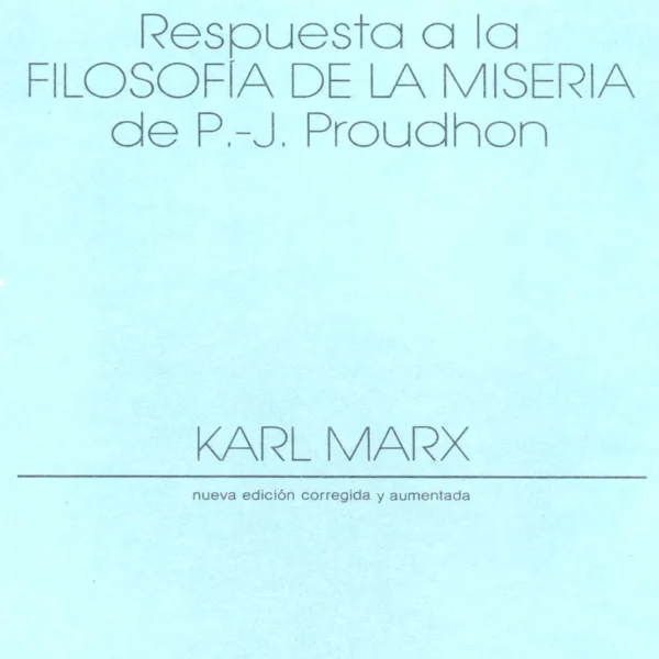 MISERIA DE LA FILOSOFIA, RESPUESTA A LA FILOSOFÍA DE LA MISERIA