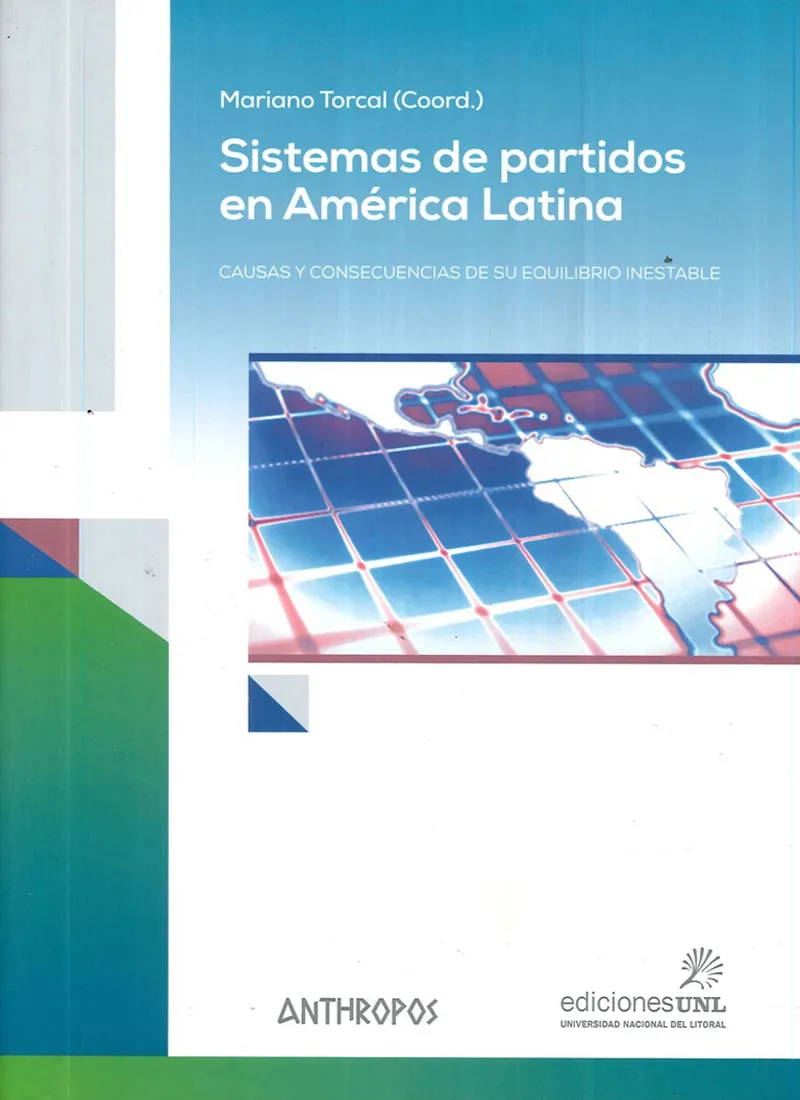 SISTEMAS DE PARTIDOS EN AMÉRICA LATINA. CAUSAS Y CONSECUENCIAS DE SU EQUILIBRIO INESTABLE