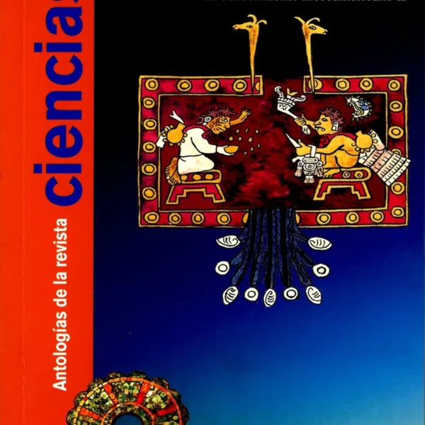 ANTALOGÍA DE LA REVISTA CIENCIAS VOL. 4: LOS ELEMENTOS DEL COSMOS. EL CONOCIMIENTO MESOAMERICANO II