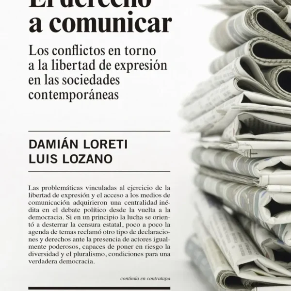EL DERECHO A COMUNICAR. LOS CONFLICTOS EN TORNO A LA LIBERTAD DE EXPRESIÓN EN LAS SOCIEDADES CONTEMPORÁNEAS