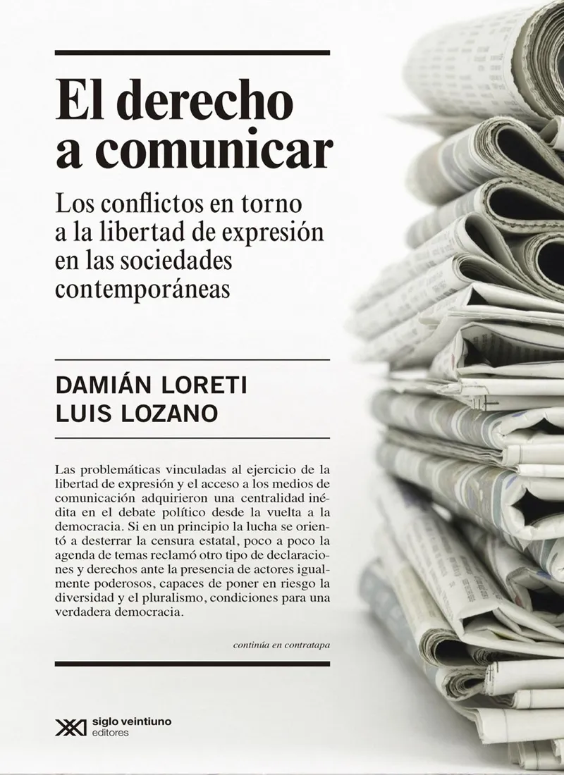 EL DERECHO A COMUNICAR. LOS CONFLICTOS EN TORNO A LA LIBERTAD DE EXPRESIÓN EN LAS SOCIEDADES CONTEMPORÁNEAS