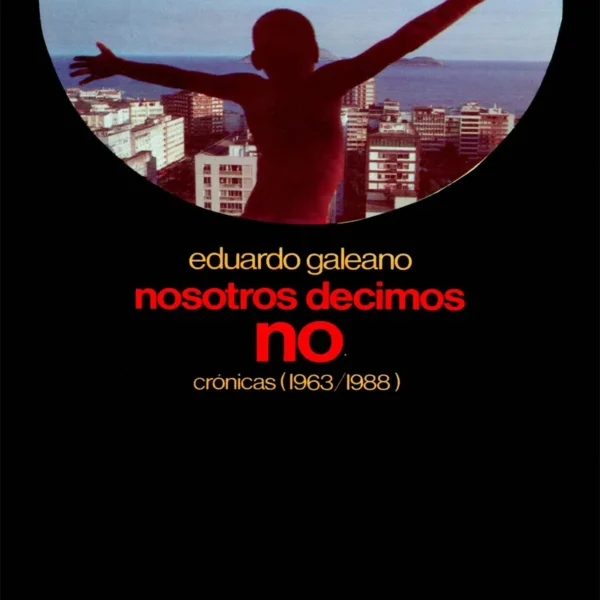 NOSOTROS DECIMOS NO. CRÓNICAS (1963-1988)