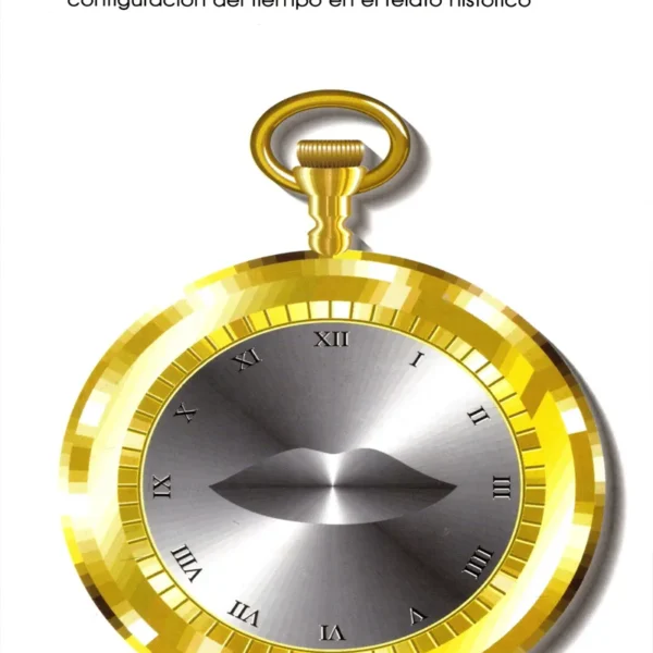 TIEMPO Y NARRACIÓN. I. CONFIGURACIÓN DEL TIEMPO EN EL RELATO HISTÓRICO