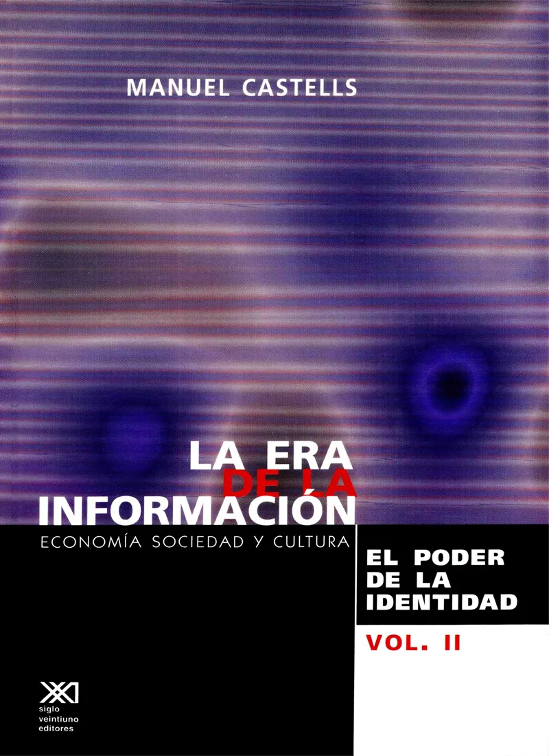 LA ERA DE LA INFORMACIÓN. ECONOMÍA, SOCIEDAD Y CULTURA. EL PODER DE LA IDENTIDAD VOL. II