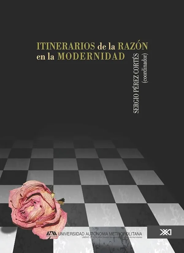 ITINERARIOS DE LA RAZÓN DE LA MODERNIDAD