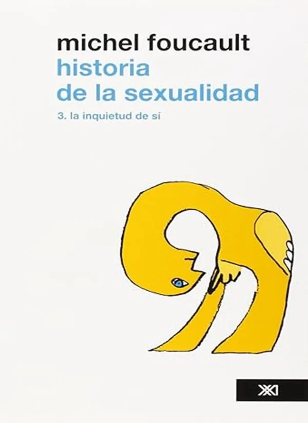 HISTORIA DE LA SEXUALIDAD, VOL. 3 . LA INQUIETUD DE SI
