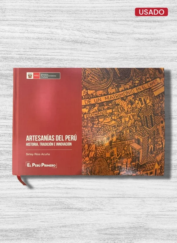 ARTESANÍAS DEL PERÚ. HISTORIA, TRADICIÓN E INNOVACIÓN