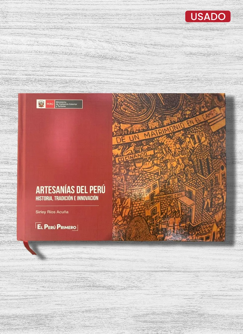 ARTESANÍAS DEL PERÚ. HISTORIA, TRADICIÓN E INNOVACIÓN