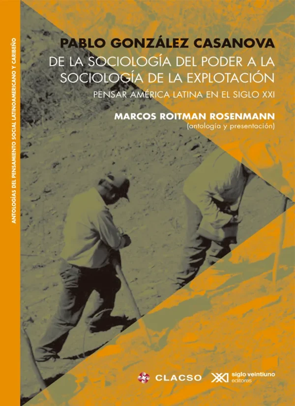 DE LA SOCIOLOGÍA DEL PODER A LA SOCIOLOGÍA DE LA EXPLOTACIÓN. PENSAR AMÉRICA LATINA EN EL SIGLO XXI