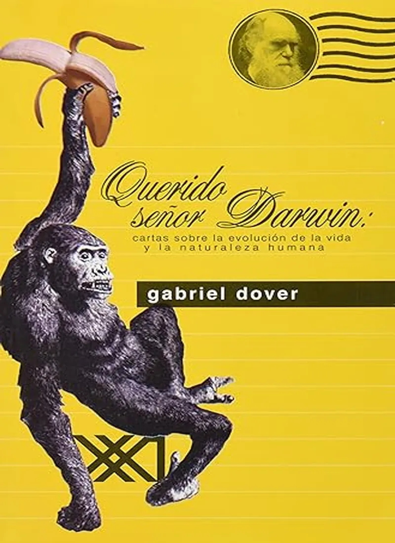 QUERIDO SEÑOR DARWIN: CARTAS SOBRE LA EVOLUCIÓN DE LA VIDA Y LA NATURALEZA HUMANA