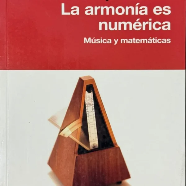 LA ARMONÍA ES NUMÉRICA. MÚSICA Y MATEMÁTICAS