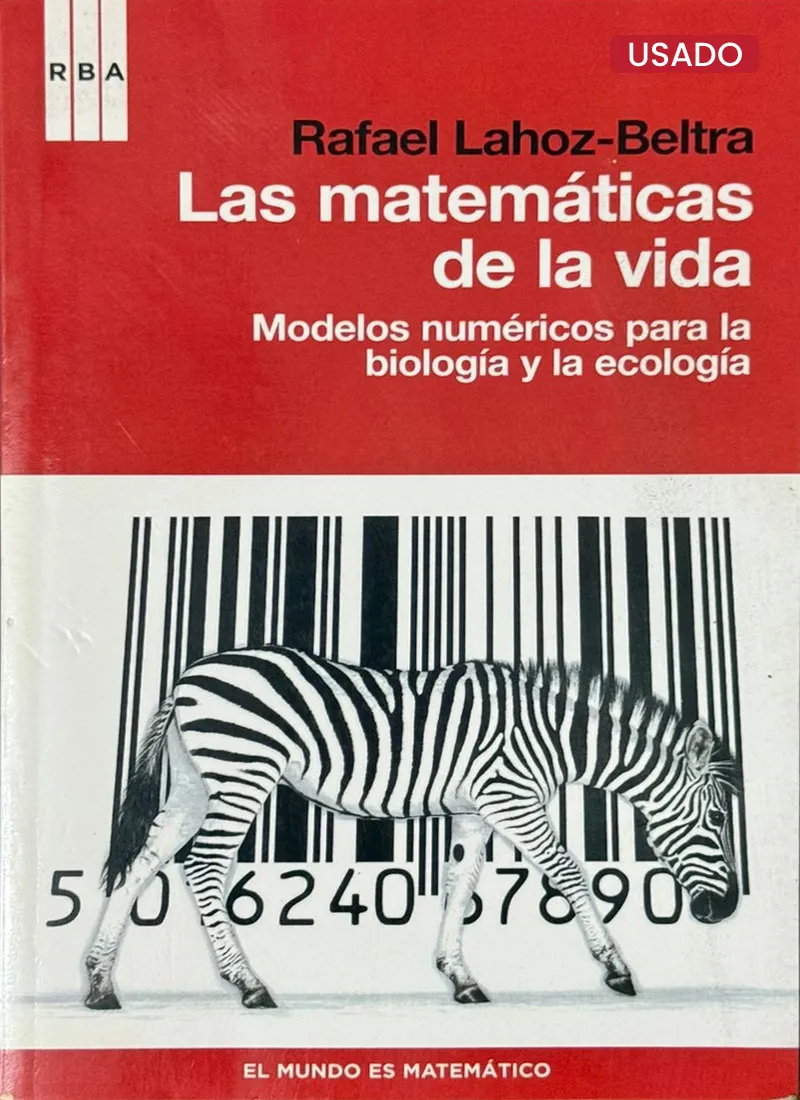 LAS MATEMÁTICAS DE LA VIDA. MODELOS NUMÉRICOS PARA LA BIOLOGÍA Y LA ECOLOGÍA