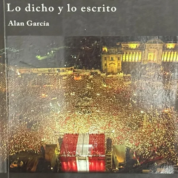 ALAN GARCÍA. LO DICHO Y LO ESCRITO. TOMO V