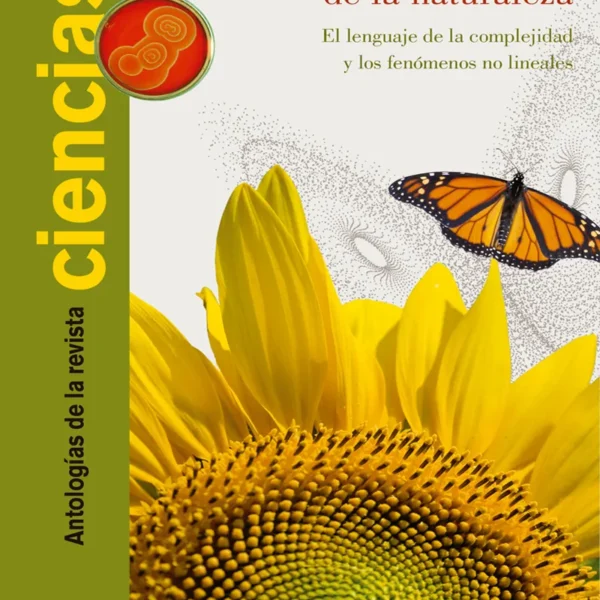 MATEMÁTICAS: LA GRAMÁTICA DE LA NATURALEZA. EL LENGUAJE DE LA COMPLEJIDAD Y LOS FENÓMENOS NO LINEALES