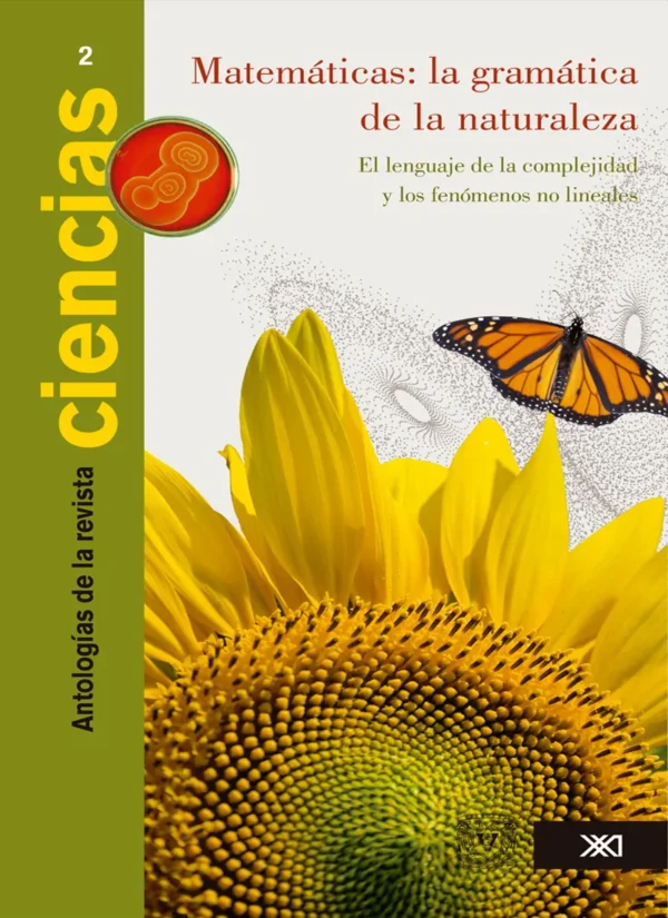MATEMÁTICAS: LA GRAMÁTICA DE LA NATURALEZA. EL LENGUAJE DE LA COMPLEJIDAD Y LOS FENÓMENOS NO LINEALES