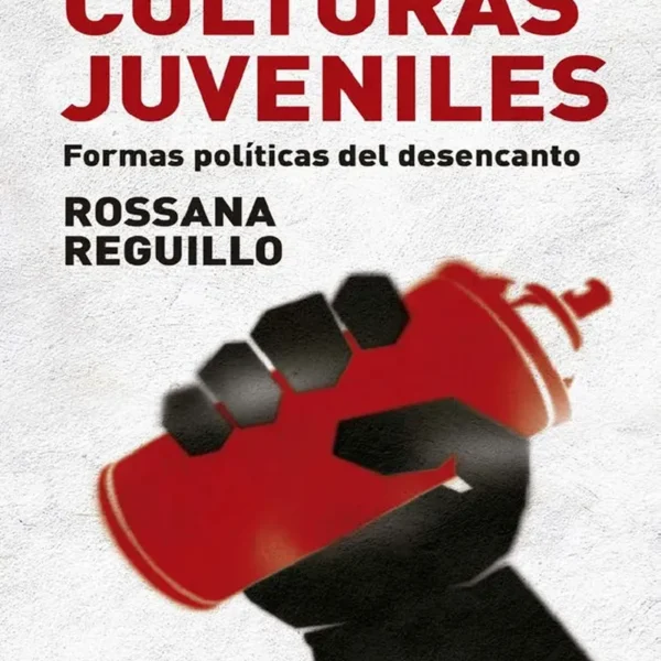 CULTURAS JUVENILES. FORMAS POLÍTICAS DEL DESENCANTO