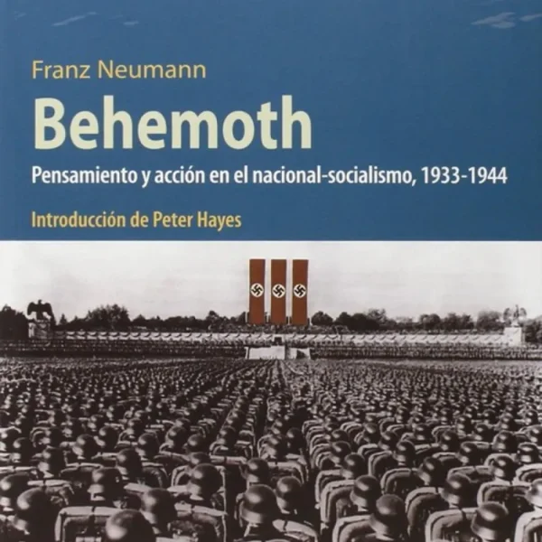 BEHEMOTH. PENSAMIENTO Y ACCIÓN EN EL NACIONAL-SOCIALISMO. 1933 – 1944