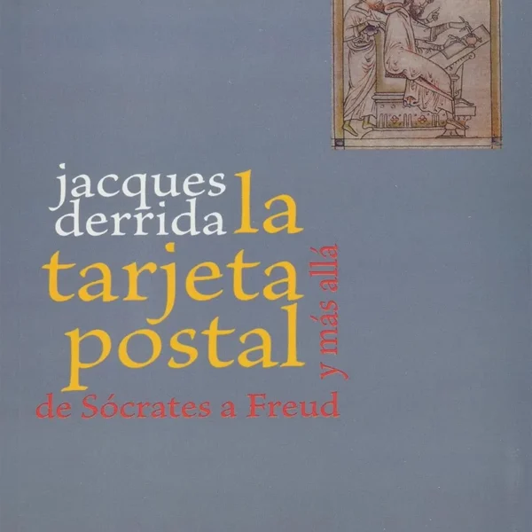 LA TARJETA POSTAL. DE SÓCRATES A FREUD Y MÁS ALLÁ